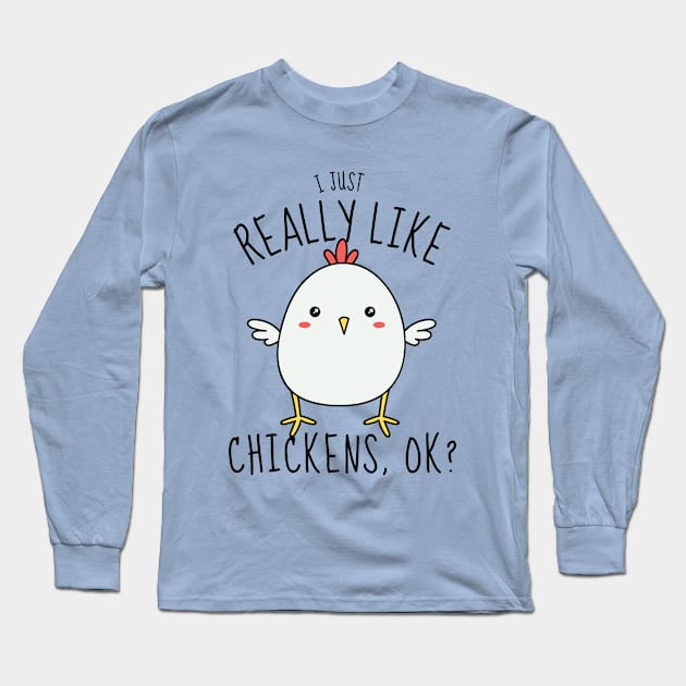 I Just Really Like Chickens Funny Long Sleeve T-Shirt by DesignArchitect